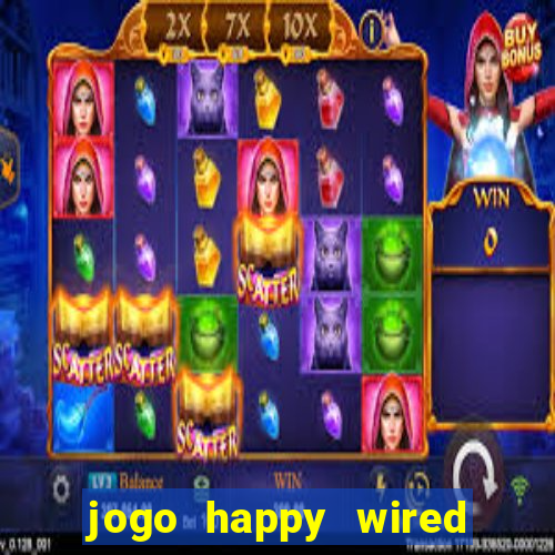 jogo happy wired paga mesmo